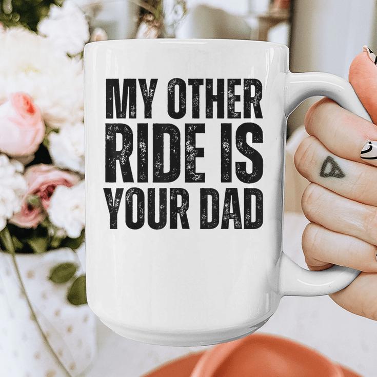 My Other Ride Is Your Dad Best Joke Dad Fathers Day Graphic Print Coffee Mug