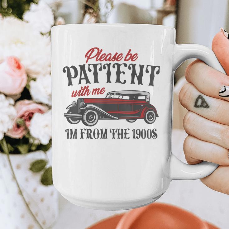 Sarcastic Please Be Patient With Me I'm From The 1900s Graphic Print Coffee Mug Sarcastic Please Be Patient With Me I'm From The 1900s Graphic Print Coffee Mug