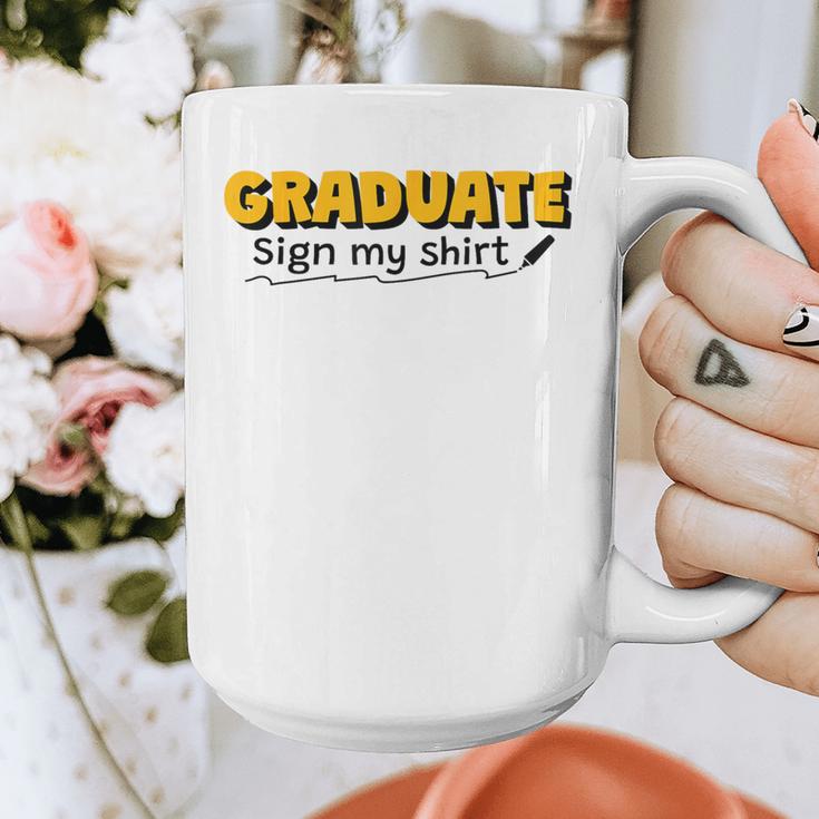 Sign My Shirt Graduate I Sign Sign School Graduation Graphic Print Coffee Mug