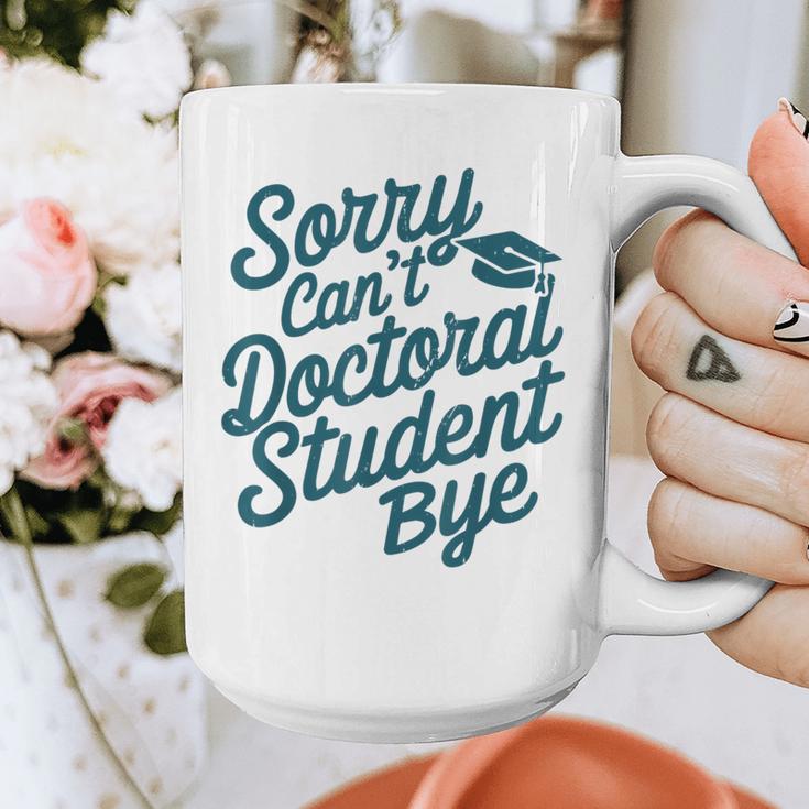 Sorry Can't Doctoral Student Bye PhD Graduation Student Grad Graphic Print Coffee Mug