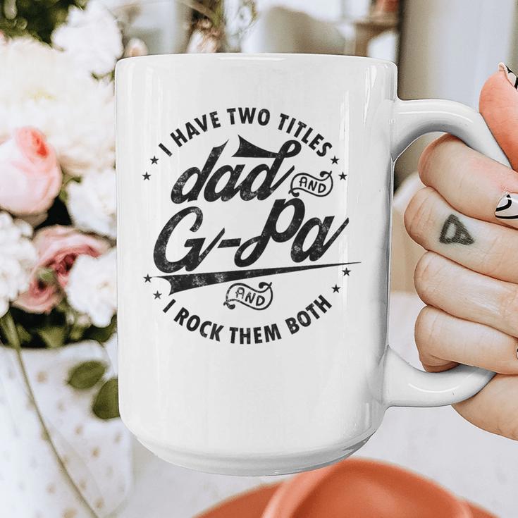 I Have Two Titles Dad And G-Pa For Grandpa G-Pa Graphic Print Coffee Mug I Have Two Titles Dad And G-Pa For Grandpa G-Pa Graphic Print Coffee Mug