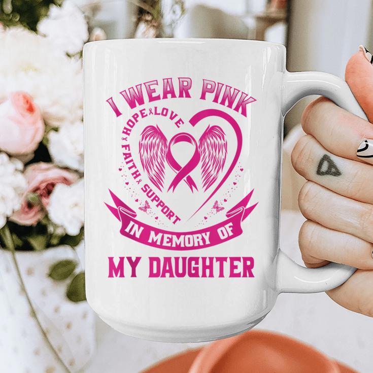 I Wear Pink In Memory Of My Daughter Breast Cancer Graphic Graphic Print Coffee Mug I Wear Pink In Memory Of My Daughter Breast Cancer Graphic Graphic Print Coffee Mug