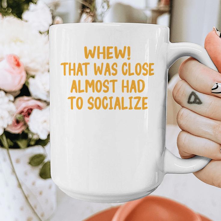 Whew That Was Close Almost Had To Socialize Introvert Graphic Print Coffee Mug Whew That Was Close Almost Had To Socialize Introvert Graphic Print Coffee Mug