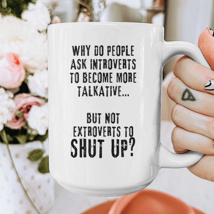 Why Do People Ask Introverts To Become More Talkative Graphic Print Coffee Mug Why Do People Ask Introverts To Become More Talkative Graphic Print Coffee Mug
