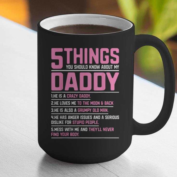 5 Things You Should Know About My Daddy Fathers Day Graphic Print Coffee Mug 5 Things You Should Know About My Daddy Fathers Day Graphic Print Coffee Mug