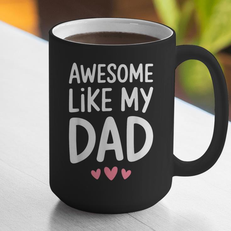 Awesome Like My Dad Shirt Kids Son Daughter Fathers Day Graphic Print Coffee Mug Awesome Like My Dad Shirt Kids Son Daughter Fathers Day Graphic Print Coffee Mug