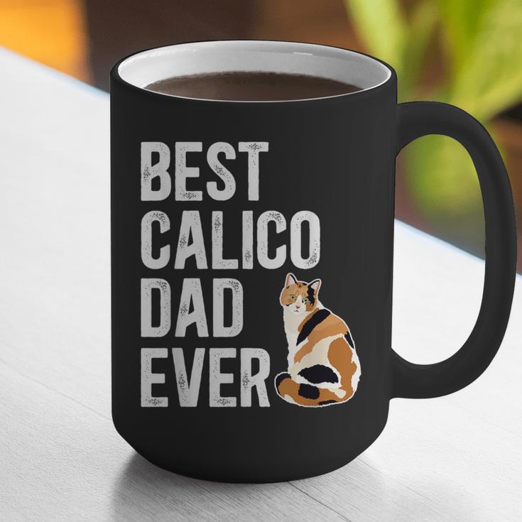 Best Calico Cat Dad Ever Calico Cat Lover Calico Cat Owner Graphic Print Coffee Mug Best Calico Cat Dad Ever Calico Cat Lover Calico Cat Owner Graphic Print Coffee Mug