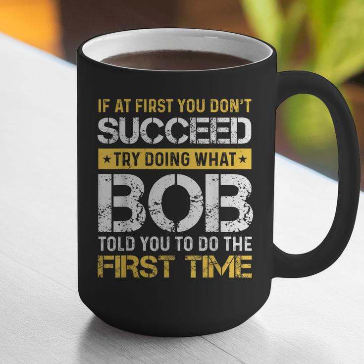Bob If At First You Don't Succeed Father's Day Bob Dad Graphic Print Coffee Mug