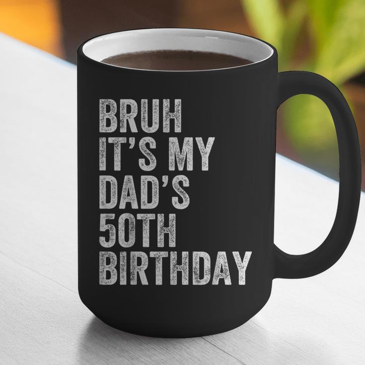 Bruh It's My Dad's 50th Birthday 50 Years Old Dad Graphic Print Coffee Mug Bruh It's My Dad's 50th Birthday 50 Years Old Dad Graphic Print Coffee Mug