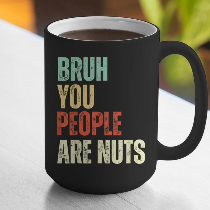 Bruh You People Are Nuts Introvert Saying Mean Graphic Print Coffee Mug