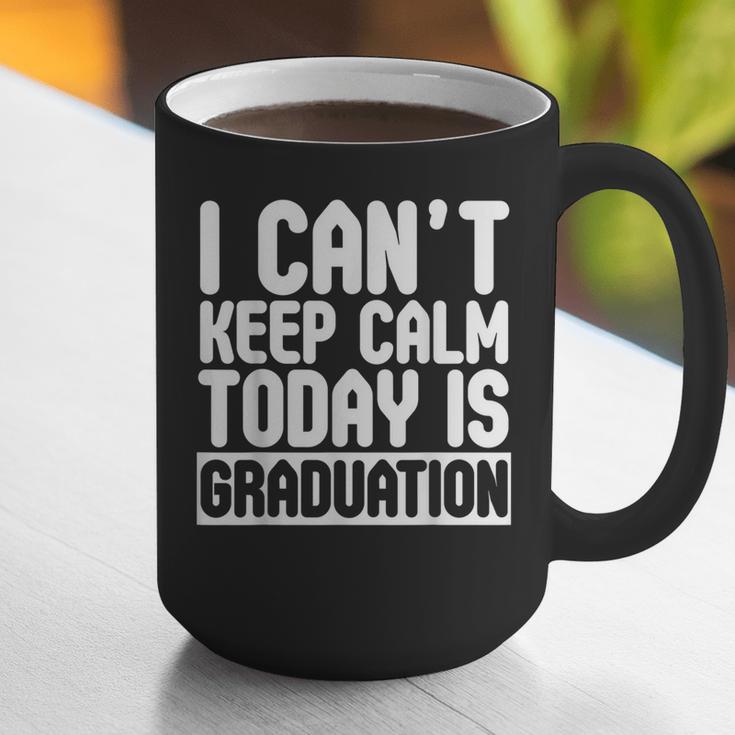 I Can't Keep Calm Today Is Graduation Shirt For Grade 2018 Graphic Print Coffee Mug