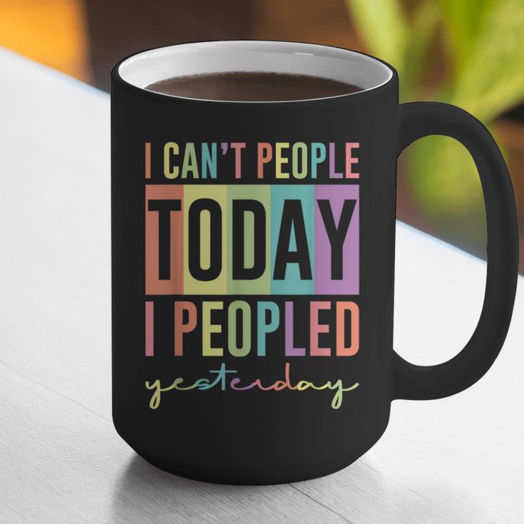 I Can't People Today I Peopled Yesterday Introvert Life Graphic Print Coffee Mug