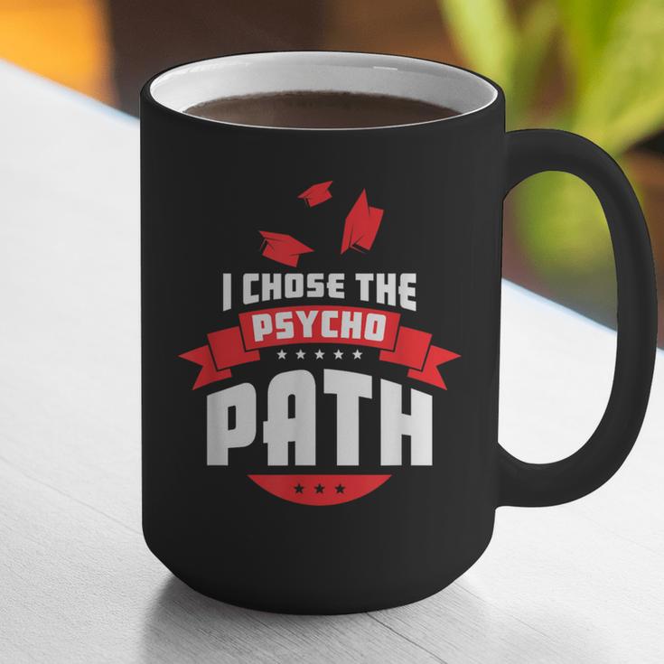 I Chose The Psycho Path School Graduation Graphic Print Coffee Mug
