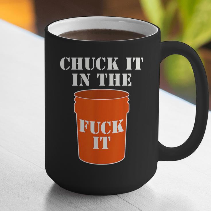 Chuck It In The Fuck It Bucket Meme Sarcastic Garage Dad Graphic Print Coffee Mug