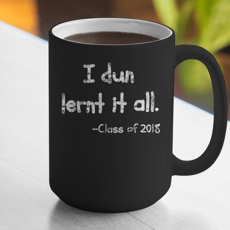 Class Of 2018 Graduation I Dun Lernt It All Graphic Print Coffee Mug