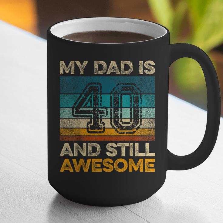 My Dad Is 40 And Still Awesome 40th Birthday Vintage Retro Graphic Print Coffee Mug My Dad Is 40 And Still Awesome 40th Birthday Vintage Retro Graphic Print Coffee Mug