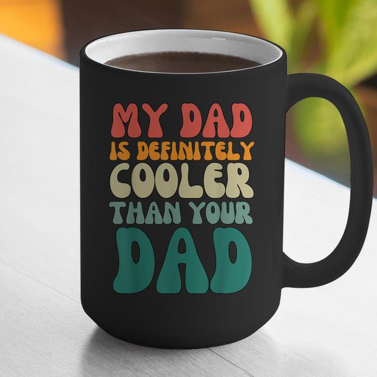 My Dad Is Cooler Than Your Dad Groovy Son Daughter Dad Graphic Print Coffee Mug My Dad Is Cooler Than Your Dad Groovy Son Daughter Dad Graphic Print Coffee Mug