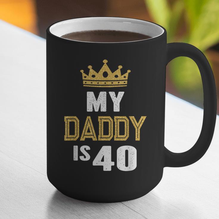 My Daddy Is 40 Years Old 40th Dad's Birthday For Him Graphic Print Coffee Mug My Daddy Is 40 Years Old 40th Dad's Birthday For Him Graphic Print Coffee Mug