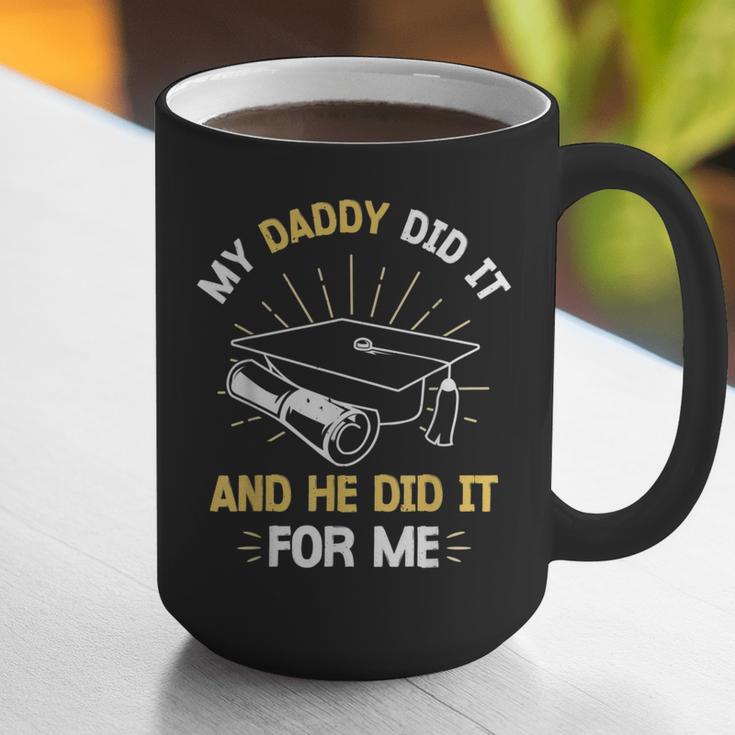 My Daddy Did It And He Did It For Me Graduation Graduate Dad Graphic Print Coffee Mug