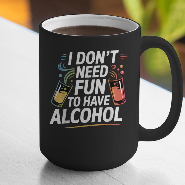 I Don't Need Fun To Have Alcohol Introvert Party Drink Graphic Print Coffee Mug I Don't Need Fun To Have Alcohol Introvert Party Drink Graphic Print Coffee Mug