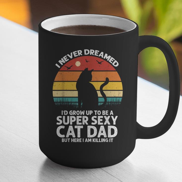 I Never Dreamed I'd Grow Up To Be a Super Sexy Cat Dad Graphic Print Coffee Mug I Never Dreamed I'd Grow Up To Be a Super Sexy Cat Dad Graphic Print Coffee Mug