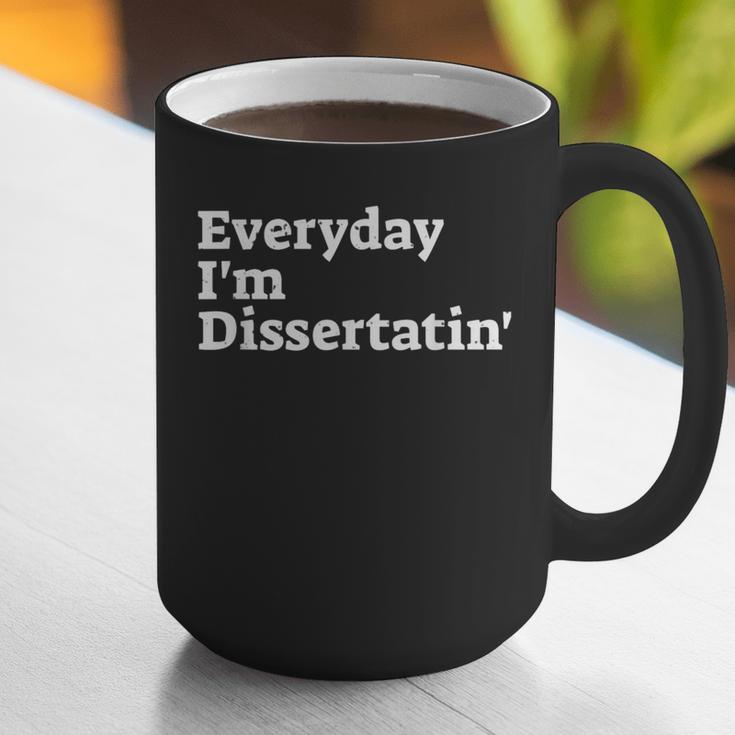 Everyday I'm Dissertatin' Doctorate GraduationShirt Graphic Print Coffee Mug