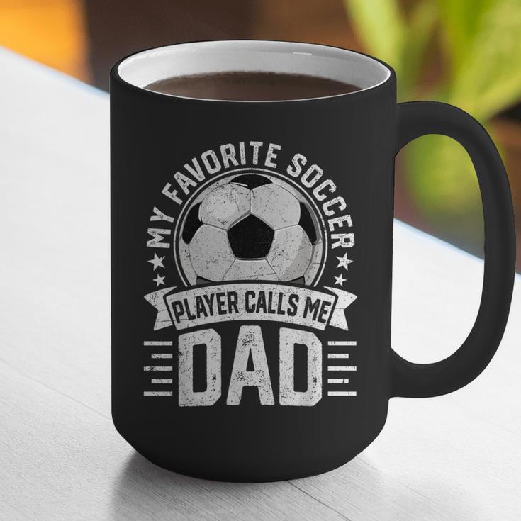 My Favorite Soccer Player Calls Me Dad Father's Day Daddy Graphic Print Coffee Mug My Favorite Soccer Player Calls Me Dad Father's Day Daddy Graphic Print Coffee Mug