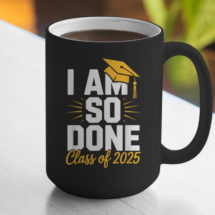 Graduation Class Of 2025 I Am So Done Senior Student Graphic Print Coffee Mug