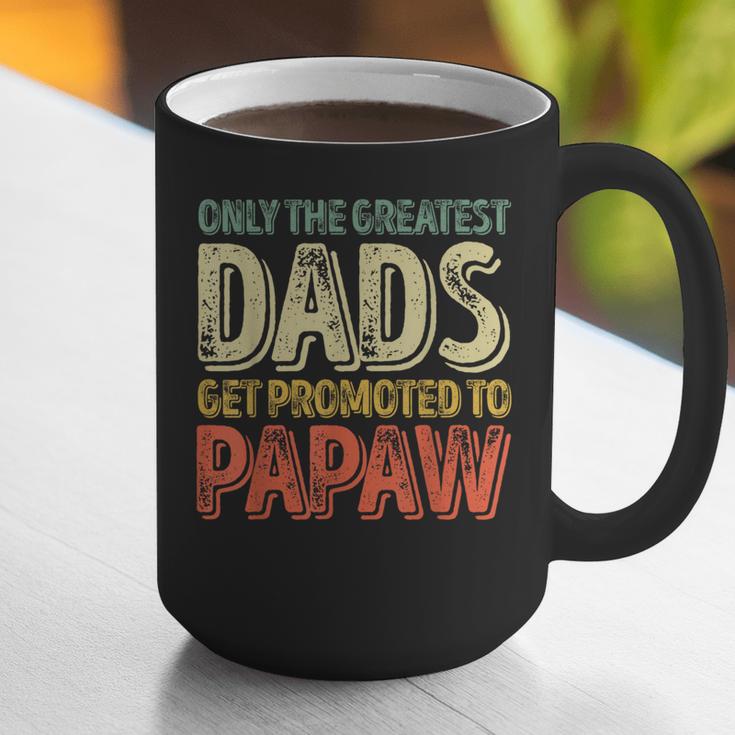 Only The Greatest Dads Get Promoted To Papaw Graphic Print Coffee Mug