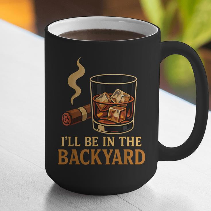 I’Ll Be In The Backyard Cigar Whiskey Dad Bourbon BBQ Summer Graphic Print Coffee Mug