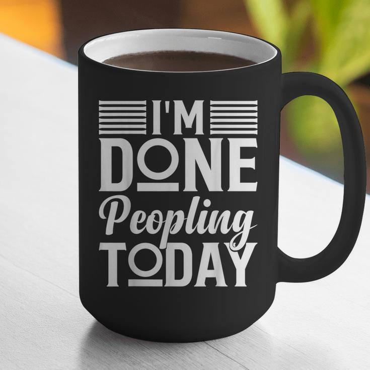 I'm Done Peopling Today Introvert Graphic Print Coffee Mug I'm Done Peopling Today Introvert Graphic Print Coffee Mug