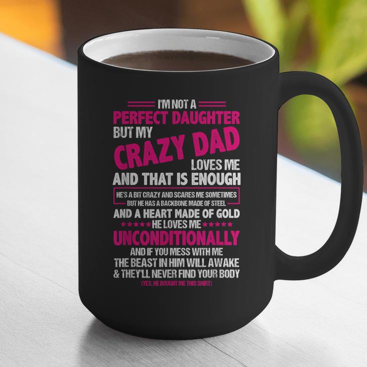I'm Not A Perfect Daughter But My Crazy Dad Loves Me Graphic Print Coffee Mug
