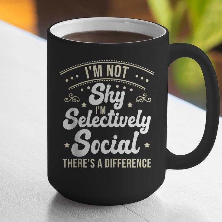 I'm Not Shy Selectively Social Introverted Anti Social Graphic Print Coffee Mug I'm Not Shy Selectively Social Introverted Anti Social Graphic Print Coffee Mug
