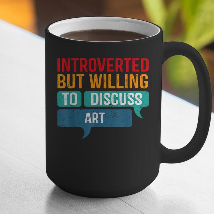 Introverted But Willing To Discuss Art Graphic Print Coffee Mug Introverted But Willing To Discuss Art Graphic Print Coffee Mug