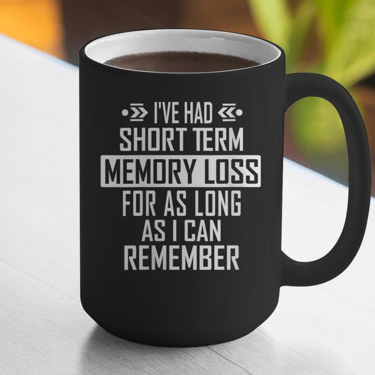 I'Ve Had Short Term Memory Loss Quote Old Person Humor Graphic Print Coffee Mug