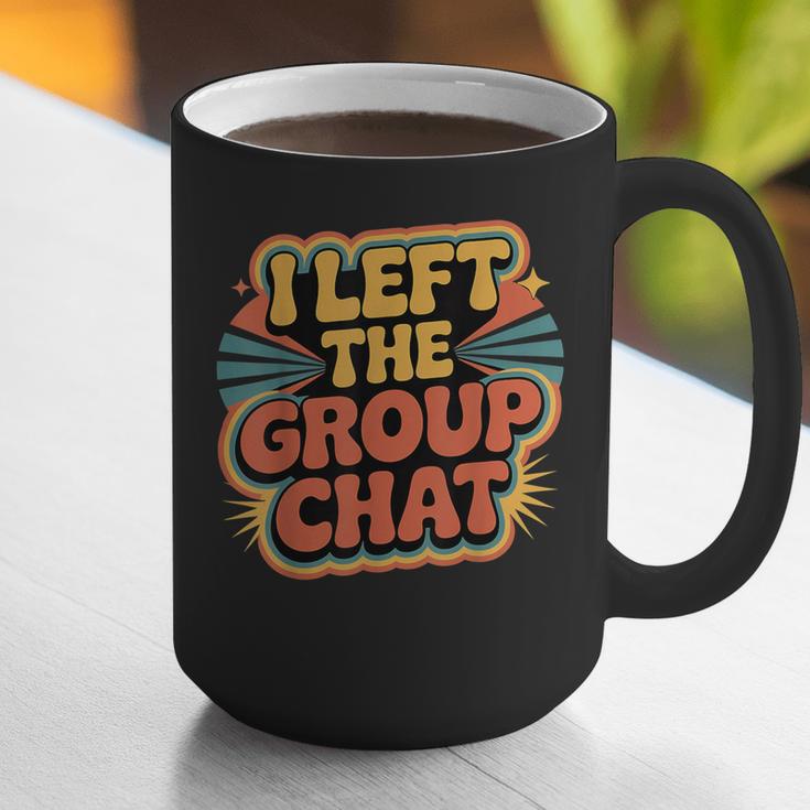 I Left The Group Chat Introvert Peace Tired Talk Alone Graphic Print Coffee Mug I Left The Group Chat Introvert Peace Tired Talk Alone Graphic Print Coffee Mug
