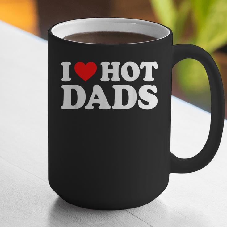I Love Hot Dads Graphic Print Coffee Mug I Love Hot Dads Graphic Print Coffee Mug