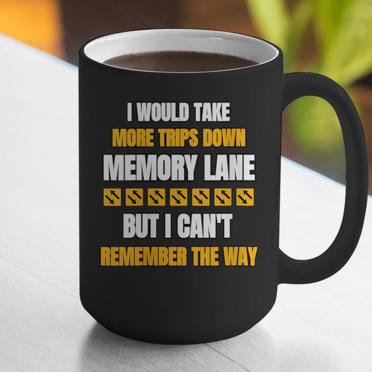 Memory Lane Trips Can't Remember Way Forgetful Old People Graphic Print Coffee Mug Memory Lane Trips Can't Remember Way Forgetful Old People Graphic Print Coffee Mug