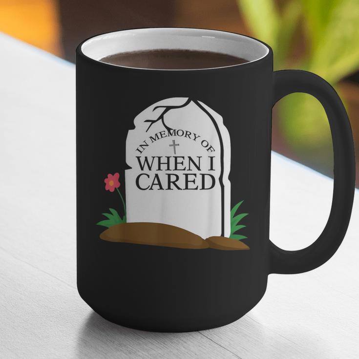 In Memory Of When I Cared Sarcastic Novelty Graphic Print Coffee Mug In Memory Of When I Cared Sarcastic Novelty Graphic Print Coffee Mug