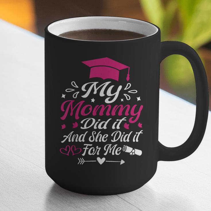 My Mommy Did It And She Did It For Me Graduation Daughter Graphic Print Coffee Mug