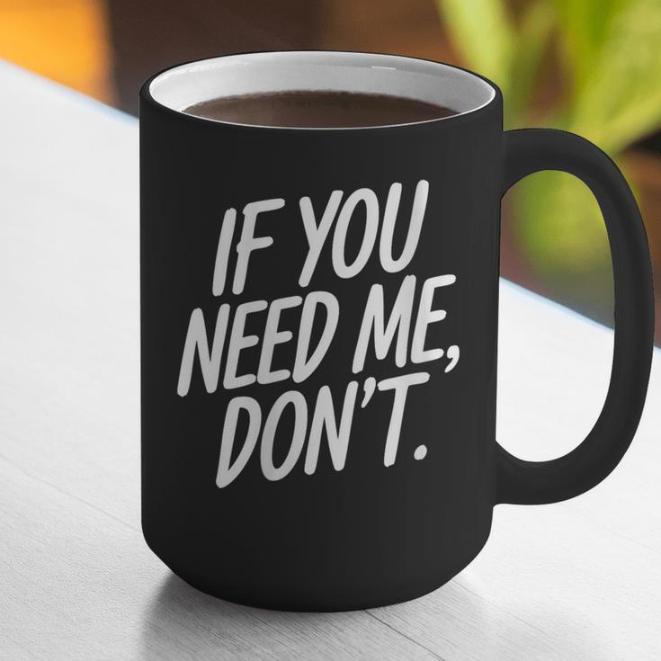 If You Need Me Don’t Sarcastic Introvert Graphic Print Coffee Mug
