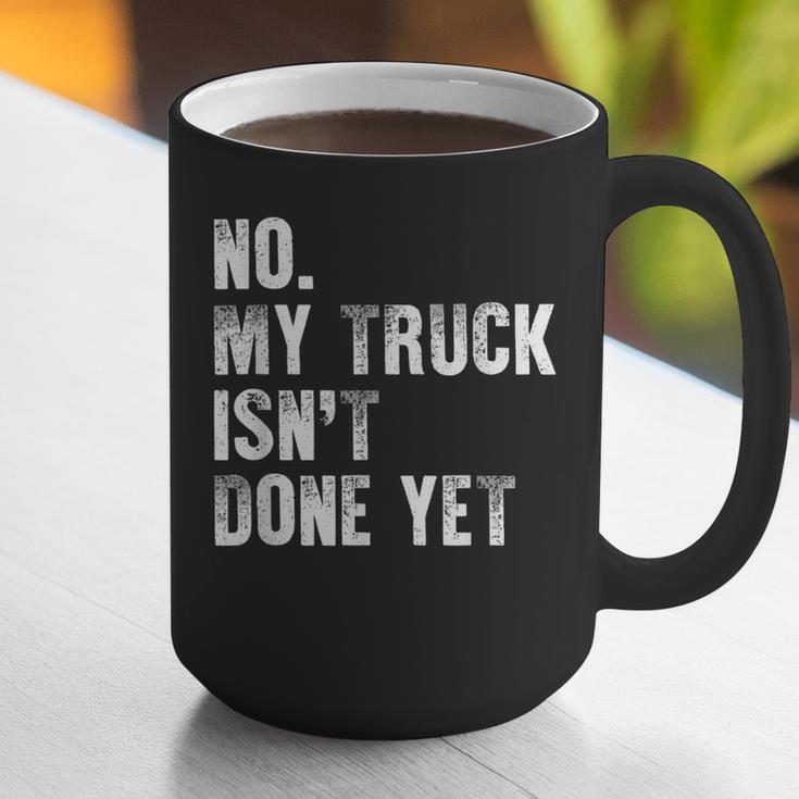 No My Truck Isn't Done Yet Truck Mechanic Dad Husband Graphic Print Coffee Mug