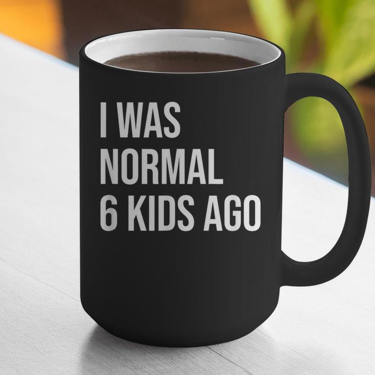 I Was Normal 6 Kids Ago Mom Of Six Dad Of 6 Children Fun Graphic Print Coffee Mug