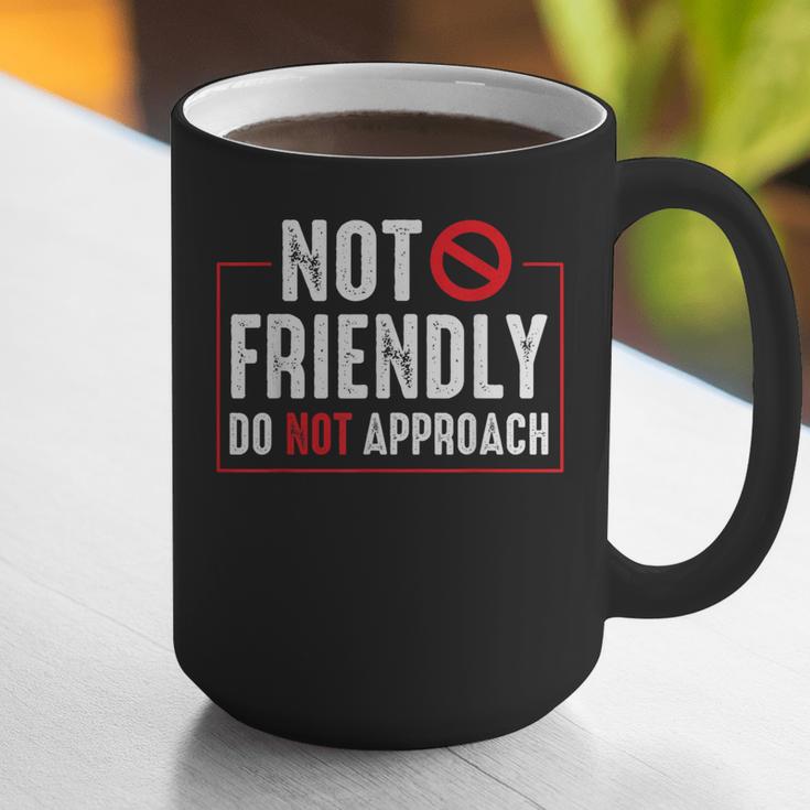 Not Friendly Do Not Approach Witty Introvert Tee Graphic Print Coffee Mug Not Friendly Do Not Approach Witty Introvert Tee Graphic Print Coffee Mug