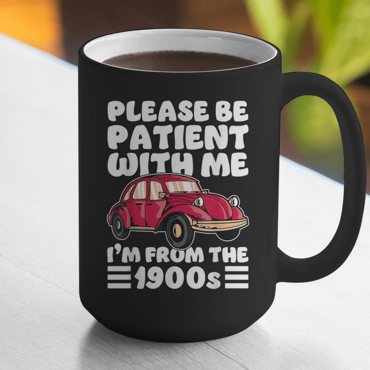 Be Patient With Me I'm From The 1900s Vintage Car Humor Graphic Print Coffee Mug Be Patient With Me I'm From The 1900s Vintage Car Humor Graphic Print Coffee Mug