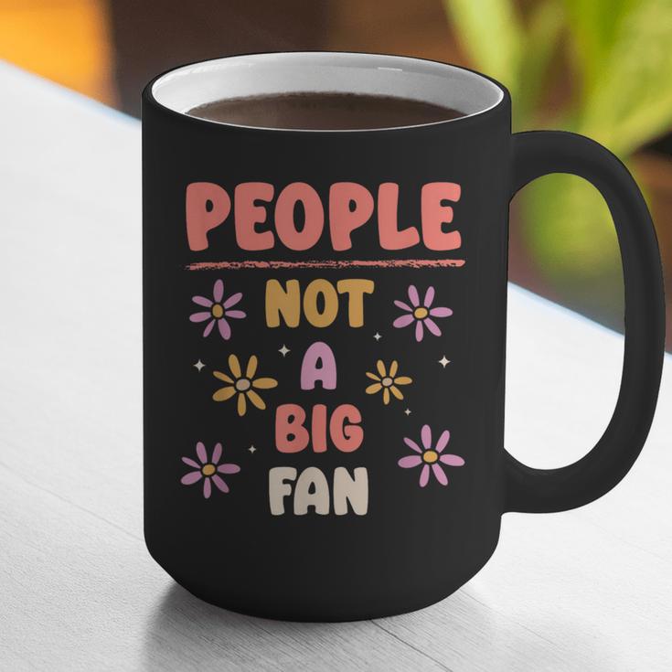 People Not A Big Fan Introverted Person Awkward Introvert Graphic Print Coffee Mug People Not A Big Fan Introverted Person Awkward Introvert Graphic Print Coffee Mug