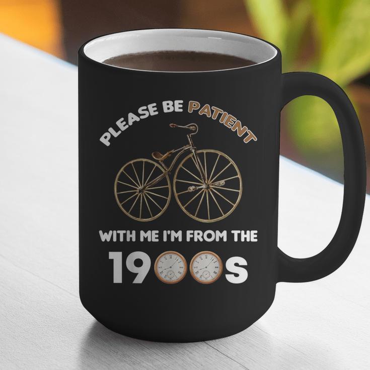 Please Be Patient With Me I'm From The 1900s Vantage Graphic Print Coffee Mug Please Be Patient With Me I'm From The 1900s Vantage Graphic Print Coffee Mug