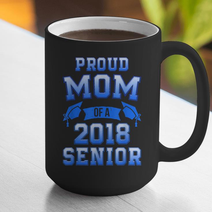 Proud Mom Of 2018 Senior GraduationShirt Graphic Print Coffee Mug