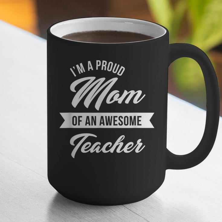 Proud Mom Of An Awesome Teacher Shirt Cute Graduation For Men Women Graphic Print Coffee Mug