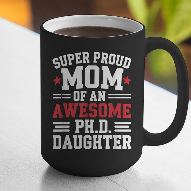Proud Mom Of PhDaughter PhD Degree Graduate Graduation Graphic Print Coffee Mug